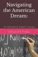 Navigating the American Dream:: An International Student’s Journey B0FK37WFV9 Book Cover