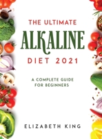 The Ultimate Alkaline Diet 2021: A Complete Guide for Beginners 1667134019 Book Cover