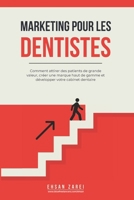 Marketing pour les dentistes: Comment attirer des patients de grande valeur, créer une marque haut de gamme et développer votre cabinet dentaire (French Edition) B0FJSCS44X Book Cover