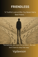 Friendless : A Truthful Look at Why You Never Had a Best Friend 197251802X Book Cover