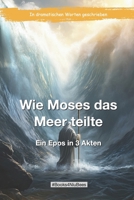 Wie Moses das Meer teilte: Ein Epos in 3 Akten (Books4NiuBees) (German Edition) B0DR1SS9ZB Book Cover