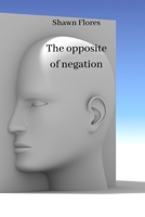 The opposite of negation 9502215621 Book Cover