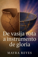 De vasija Rota a Instrumento de Gloria (Spanish Edition) B0FR24XVNW Book Cover