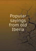 Popular Sayings from Old Iberia 5518871155 Book Cover