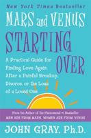 Mars and Venus Starting Over: A Practical Guide for Finding Love Again After a Painful Breakup, Divorce, or the Loss of a Loved One 0060930276 Book Cover