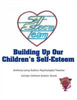 Building Up Our Children's Self Esteem 148095036X Book Cover