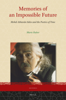 Memories of an Impossible Future: Mehdi Akhav N S Les and the Poetics of Time 9004323783 Book Cover