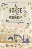 A Horse in the Bathroom: How an Old Stable Became Our Dream Village Home 1849532400 Book Cover