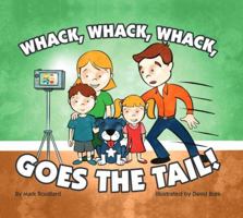 Whack, Whack, Whack, Goes The Tail! 0997673001 Book Cover
