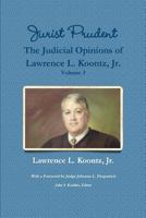Jurist Prudent -- the Judicial Opinions of Lawrence L. Koontz, Jr. , Volume 3 1257804499 Book Cover
