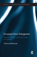 European Union Enlargement: Material Interests, Community Norms and Anomie 1138505005 Book Cover