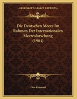 Die Deutschen Meere Im Rahmen Der Internationalen Meeresforschung (1904) 1162495243 Book Cover