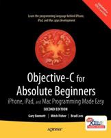 Objective-C for Absolute Beginners: iPhone, iPad and Mac Programming Made Easy 1430236531 Book Cover