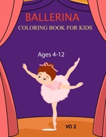 Ballerina Coloring Book For Kids Ages 4-12 Vo 2: Ballerina Coloring Book For Adults Vo 2 B0BCNKKTQF Book Cover