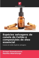 Espécies selvagens de canela do Ceilão e composições de óleo essencial (Portuguese Edition) 6208296625 Book Cover