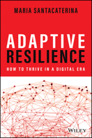 Adaptive Resilience: How to Thrive in a Digital Era 1119898188 Book Cover