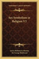 Sex Symbolism in Religion V2 1162780215 Book Cover