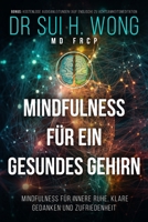 Mindfulness für ein gesundes Gehirn: Mindfulness für innere Ruhe, klare Gedanken und Zufriedenheit (German Edition) 1738558150 Book Cover