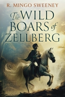 The Wild Boars of Zellberg 1662957297 Book Cover