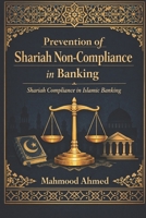 Prevention of Shariah Non-Compliance in Banking (Islamic Banking) B0G56RFNSV Book Cover