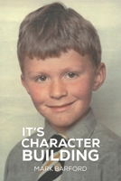 It’s Character Building 1037124545 Book Cover