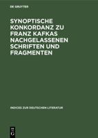 Synoptische Konkordanz zu Franz Kafkas nachgelassenen Schriften und Fragmenten 3484380365 Book Cover