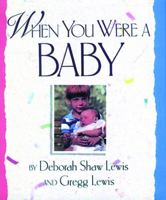 When You Were a Baby 031053240X Book Cover