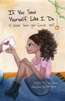 If You Saw Yourself Like I Do: A letter from your future self B0F2G7NWXT Book Cover
