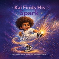 Kai Finds His Spark! B0GWPYDQX4 Book Cover