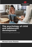 The psychology of child and adolescent development: Understanding genetic psychology 6206247112 Book Cover