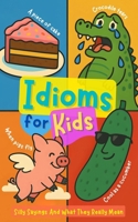 Idioms For Kids: Silly Sayings And What They Really Mean B0FSZ9P25P Book Cover