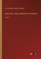 Obras de D. Gaspar Melchor de Jovellanos: Tomo 2 3368106090 Book Cover