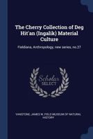 The Cherry Collection of Deg Hit'an (Ingalik) Material Culture: Fieldiana, Anthropology, new series, no.27 1016612362 Book Cover