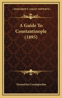 A Guide to Constantinople 1018256776 Book Cover