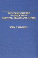 The Police Officer's Guide to Survival, Health and Fitness 0398057117 Book Cover