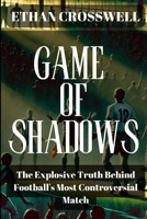 Game of Shadows: The Explosive Truth Behind Football's Most Controversial Match B0F1XSHJYR Book Cover