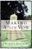 Making a New Vow: A Christian's Guide to Remarrying After Divorce 0805426167 Book Cover