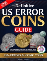 The Definitive US Error Coins Guide: Identify and Evaluate the Rarest Mint Anomalies to Build a Unique Collection | 210+ Errors & Iconic Coins to Maximize Your Profit B0F3JL1FS4 Book Cover