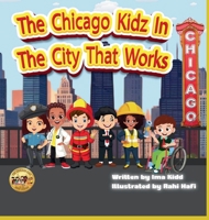 The Chicago Kidz In The City That Works B0FCVK3PS3 Book Cover