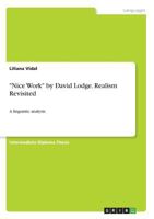 Nice Work by David Lodge. Realism Revisited: A linguistic analysis 3656989206 Book Cover