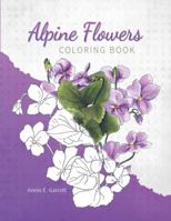 Alpine Flowers - Coloring Book 1947319590 Book Cover