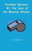 Penelope Barrows #1 the Case of the Blowing Whistle 1469954486 Book Cover