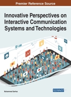 Innovative Perspectives on Interactive Communication Systems and Technologies 1799833550 Book Cover