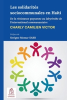 Les solidarités sociocommunales en Haïti: De la résistance paysanne au labyrinthe de l'international communautaire (French Edition) 1964862159 Book Cover