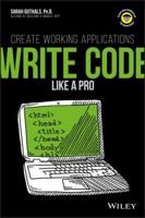 Write Code Like a Pro: Create Working Applications 1119404177 Book Cover