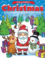 The Ultimate Christmas Colouring Book for Kids: Fun Children’s Christmas Gift or Present for Toddlers & Kids - 50 Beautiful Pages to Colour with Santa Claus, Reindeer, Snowmen & More! 1910677523 Book Cover