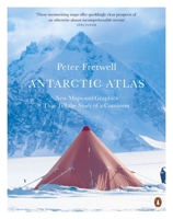 Antarctic Atlas: New Maps and Graphics That Tell the Story of A Continent 1846149339 Book Cover