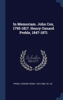 In Memoriam: John Cox, 1795-1871, And, Henry Oxnard Preble, 1847-1871 (Classic Reprint) 1171518234 Book Cover