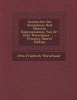 Geschichte Des Socialismus Und Neueren Kommunismus Von Dr: Otto Warschauer ... 1147711917 Book Cover