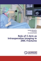 Role of C-Arm as Intraoperative Imaging in ZMC Fractures 6202075287 Book Cover